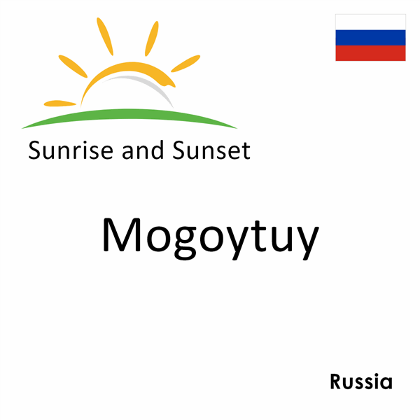 Sunrise and sunset times for Mogoytuy, Russia