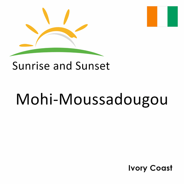 Sunrise and sunset times for Mohi-Moussadougou, Ivory Coast