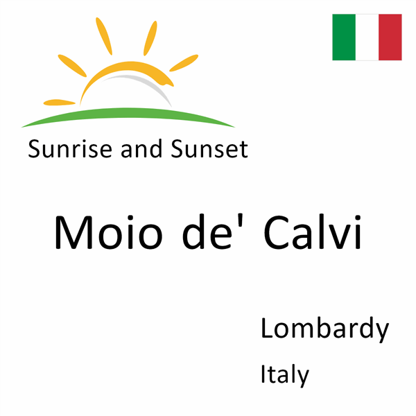 Sunrise and sunset times for Moio de' Calvi, Lombardy, Italy