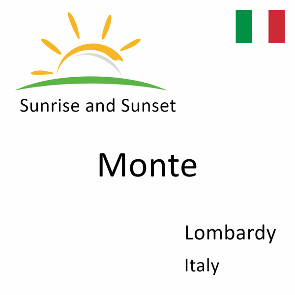 Sunrise and sunset times for Monte, Lombardy, Italy