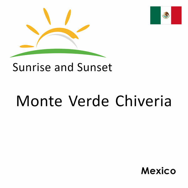 Sunrise and sunset times for Monte Verde Chiveria, Mexico