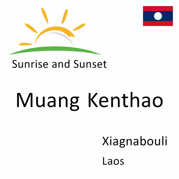 Sunrise and sunset times for Muang Kenthao, Xiagnabouli, Laos