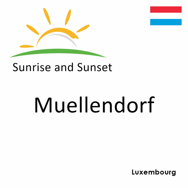 Sunrise and sunset times for Muellendorf, Luxembourg