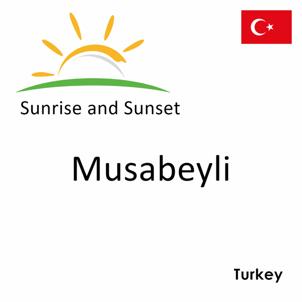 Sunrise and sunset times for Musabeyli, Turkey