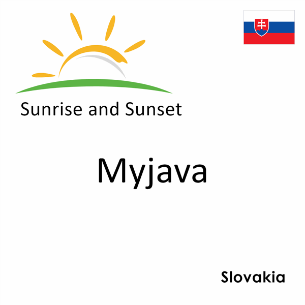 Sunrise and sunset times for Myjava, Slovakia