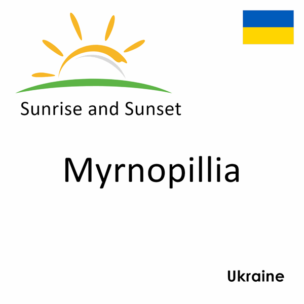 Sunrise and sunset times for Myrnopillia, Ukraine