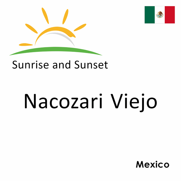 Sunrise and sunset times for Nacozari Viejo, Mexico