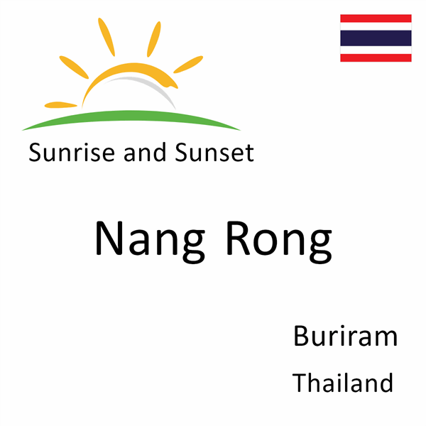Sunrise and sunset times for Nang Rong, Buriram, Thailand