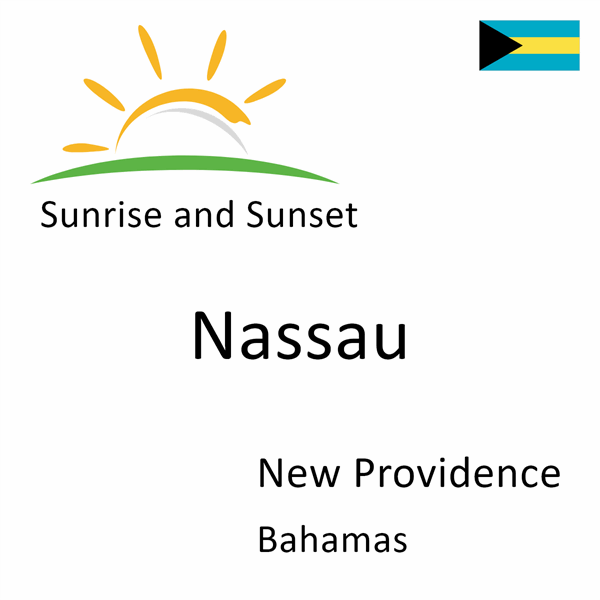 Sunrise and sunset times for Nassau, New Providence, Bahamas