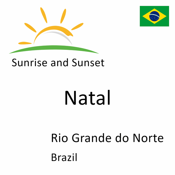 Sunrise and sunset times for Natal, Rio Grande do Norte, Brazil