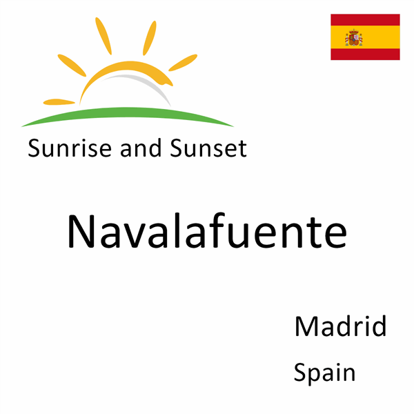 Sunrise and sunset times for Navalafuente, Madrid, Spain