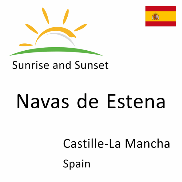 Sunrise and sunset times for Navas de Estena, Castille-La Mancha, Spain