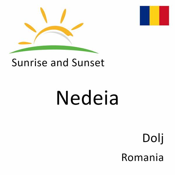 Sunrise and sunset times for Nedeia, Dolj, Romania