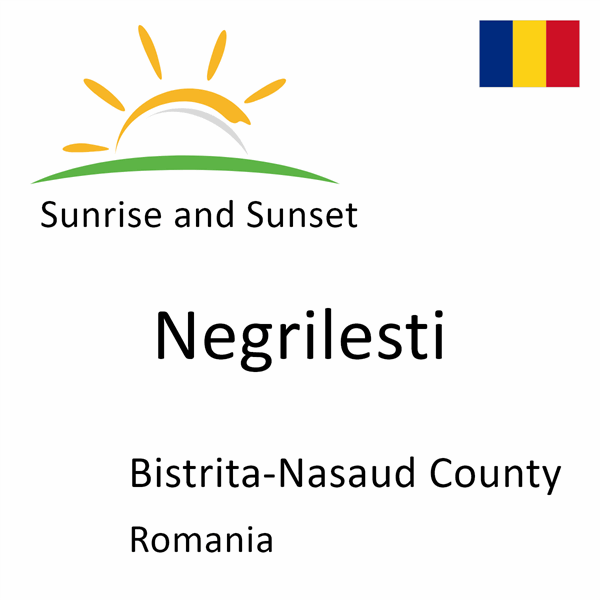 Sunrise and sunset times for Negrilesti, Bistrita-Nasaud County, Romania