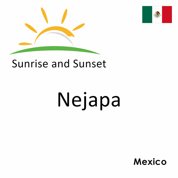Sunrise and sunset times for Nejapa, Mexico