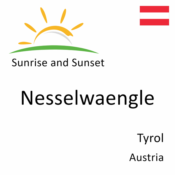 Sunrise and sunset times for Nesselwaengle, Tyrol, Austria