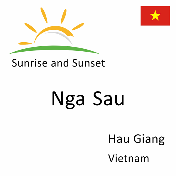 Sunrise and sunset times for Nga Sau, Hau Giang, Vietnam