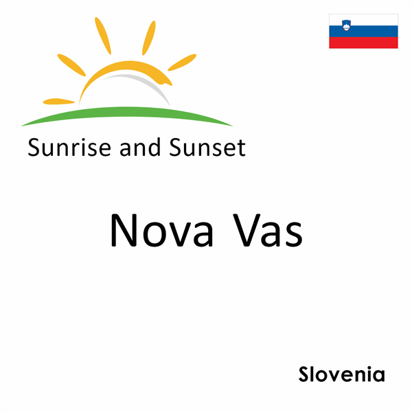 Sunrise and sunset times for Nova Vas, Slovenia