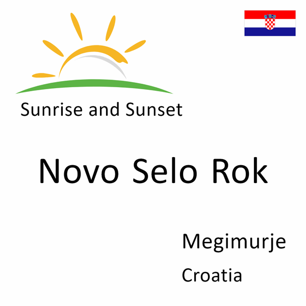 Sunrise and sunset times for Novo Selo Rok, Megimurje, Croatia