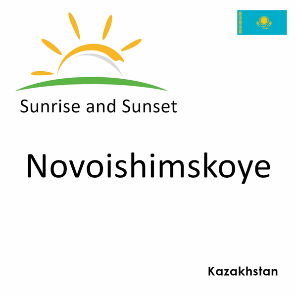 Sunrise and sunset times for Novoishimskoye, Kazakhstan