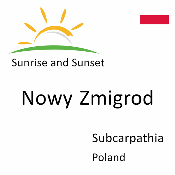 Sunrise and sunset times for Nowy Zmigrod, Subcarpathia, Poland