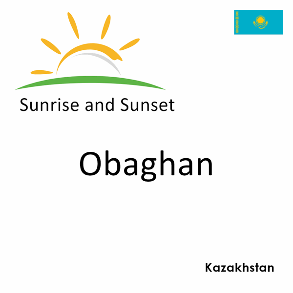 Sunrise and sunset times for Obaghan, Kazakhstan