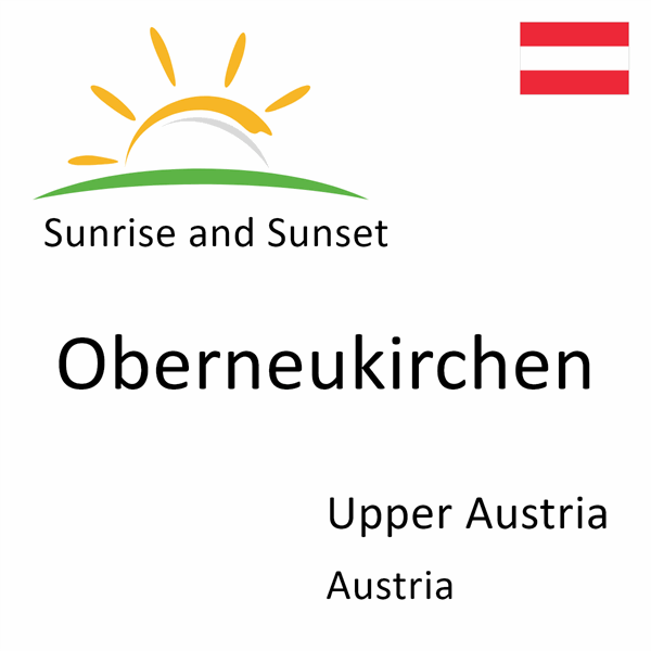 Sunrise and sunset times for Oberneukirchen, Upper Austria, Austria