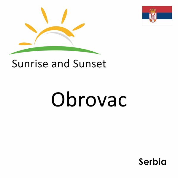 Sunrise and sunset times for Obrovac, Serbia