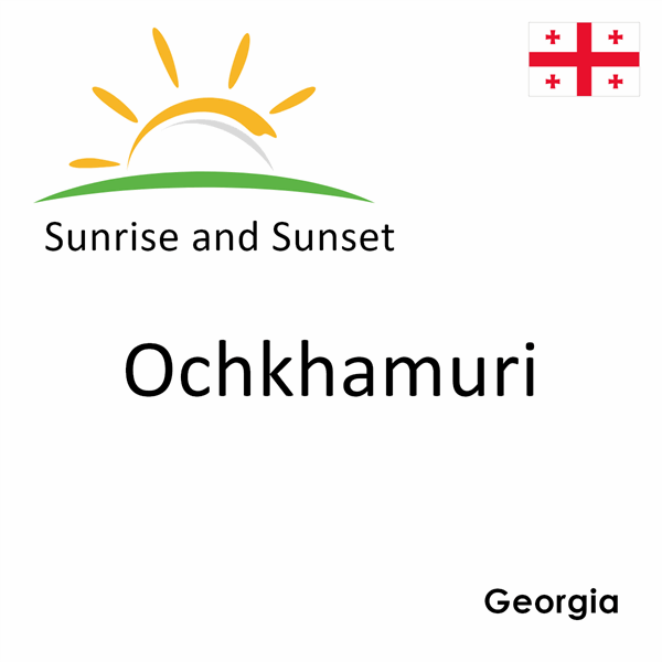 Sunrise and sunset times for Ochkhamuri, Georgia
