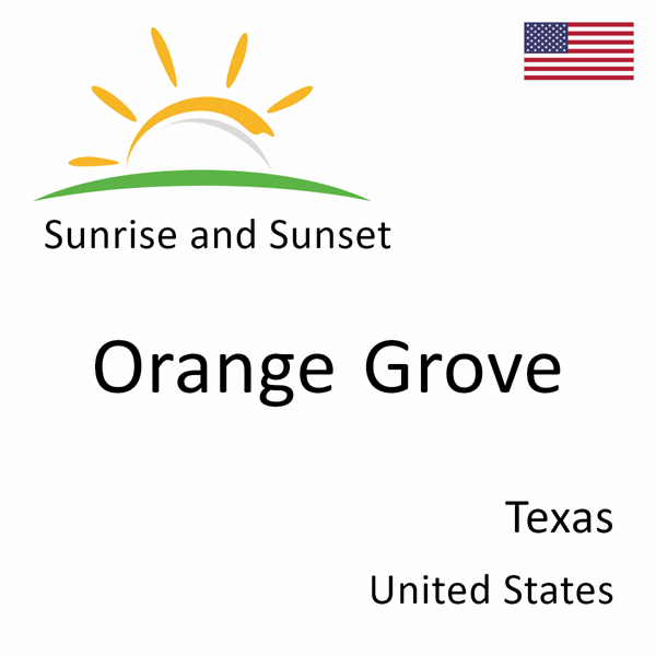 Sunrise and sunset times for Orange Grove, Texas, United States
