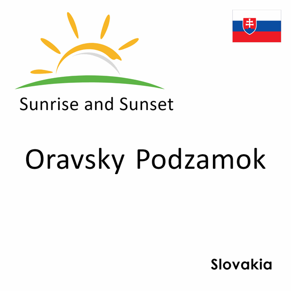 Sunrise and sunset times for Oravsky Podzamok, Slovakia