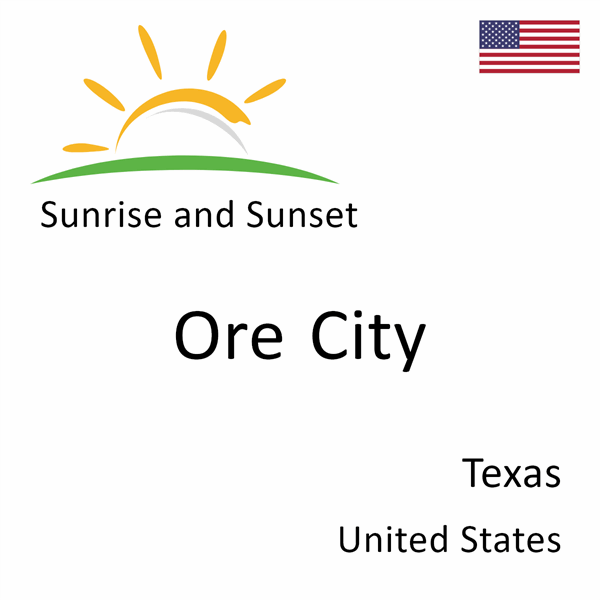 Sunrise and sunset times for Ore City, Texas, United States