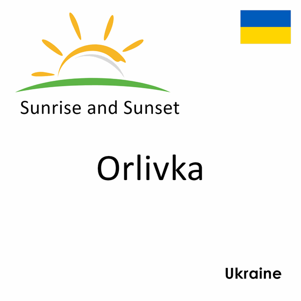 Sunrise and sunset times for Orlivka, Ukraine