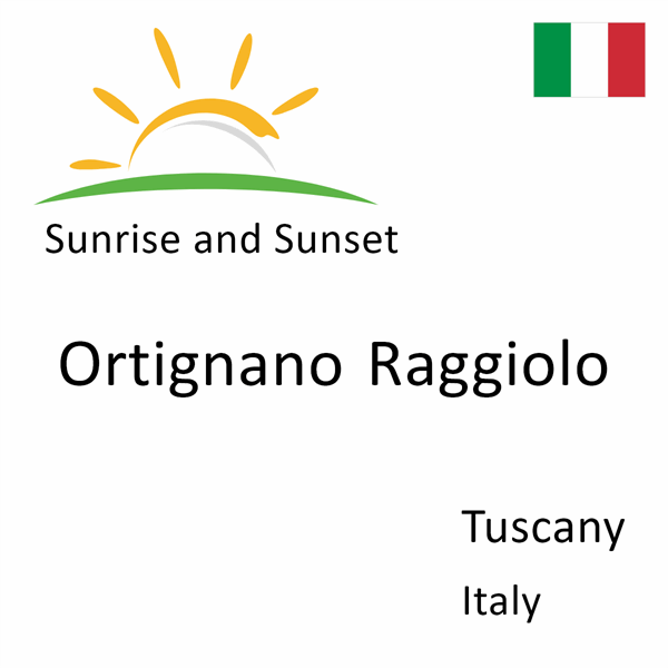 Sunrise and sunset times for Ortignano Raggiolo, Tuscany, Italy
