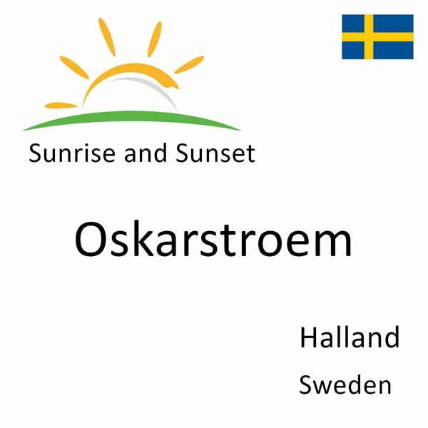Sunrise and sunset times for Oskarstroem, Halland, Sweden