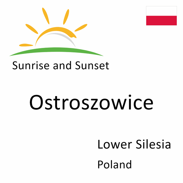 Sunrise and sunset times for Ostroszowice, Lower Silesia, Poland