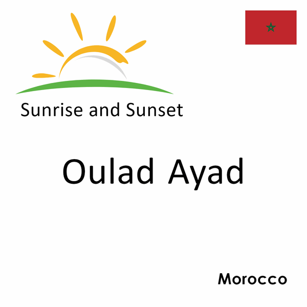 Sunrise and sunset times for Oulad Ayad, Morocco