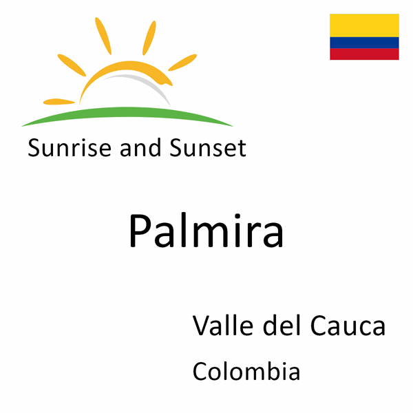 Sunrise and sunset times for Palmira, Valle del Cauca, Colombia
