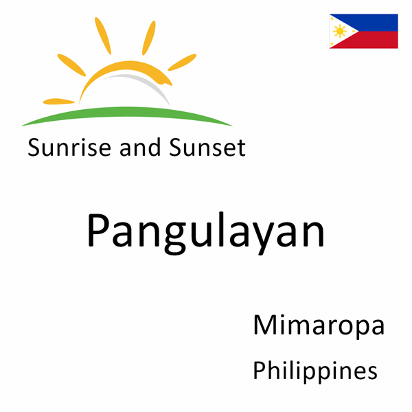 Sunrise and sunset times for Pangulayan, Mimaropa, Philippines
