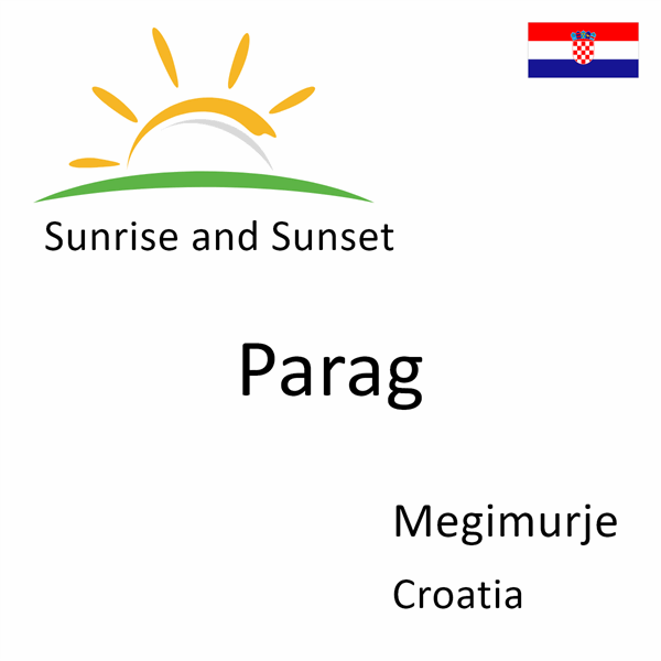 Sunrise and sunset times for Parag, Megimurje, Croatia