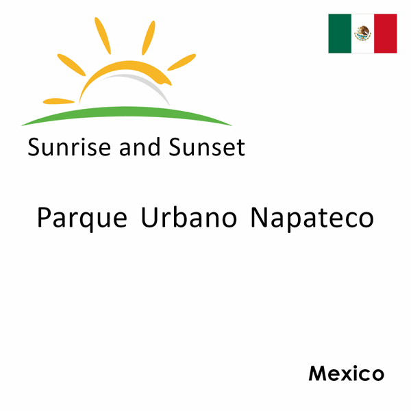 Sunrise and sunset times for Parque Urbano Napateco, Mexico