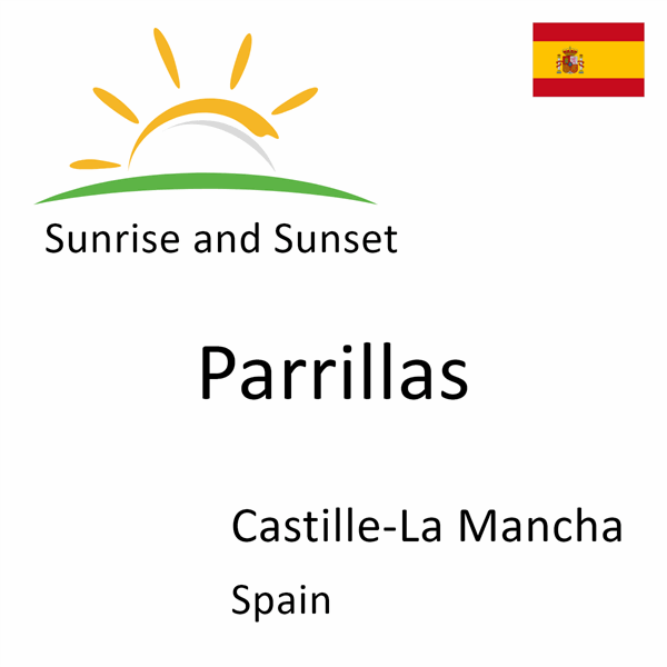 Sunrise and sunset times for Parrillas, Castille-La Mancha, Spain