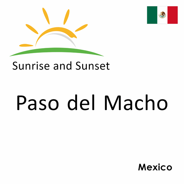 Sunrise and sunset times for Paso del Macho, Mexico