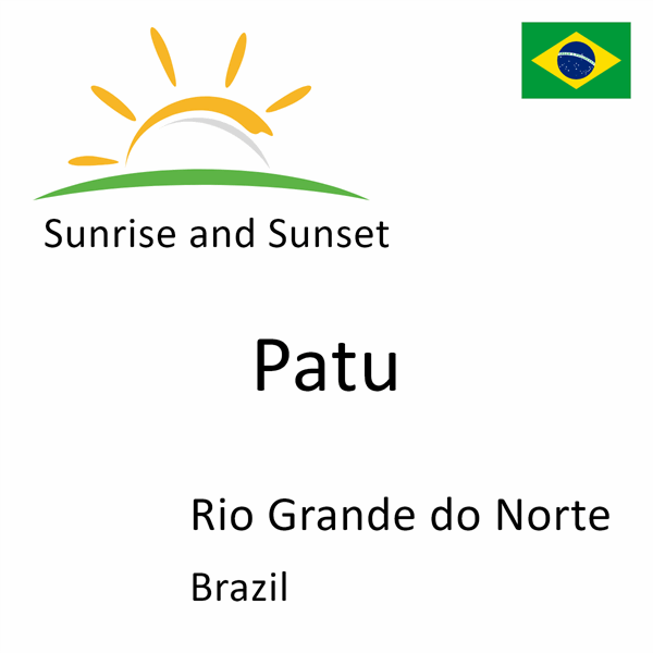 Sunrise and sunset times for Patu, Rio Grande do Norte, Brazil