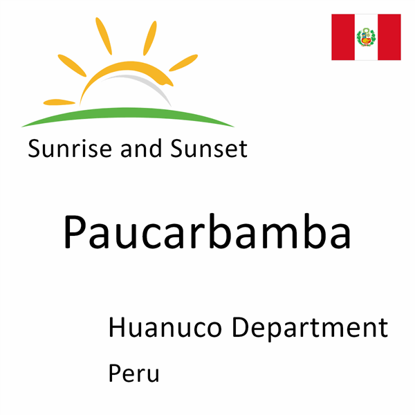 Sunrise and sunset times for Paucarbamba, Huanuco Department, Peru