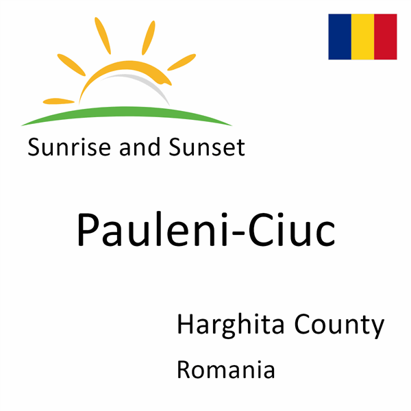 Sunrise and sunset times for Pauleni-Ciuc, Harghita County, Romania