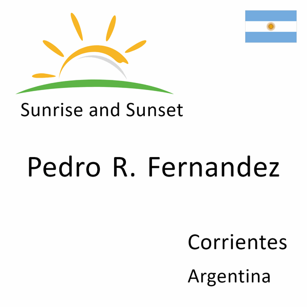 Sunrise and sunset times for Pedro R. Fernandez, Corrientes, Argentina