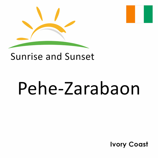 Sunrise and sunset times for Pehe-Zarabaon, Ivory Coast