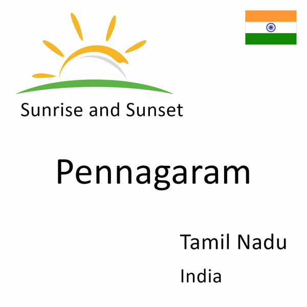 Sunrise and sunset times for Pennagaram, Tamil Nadu, India