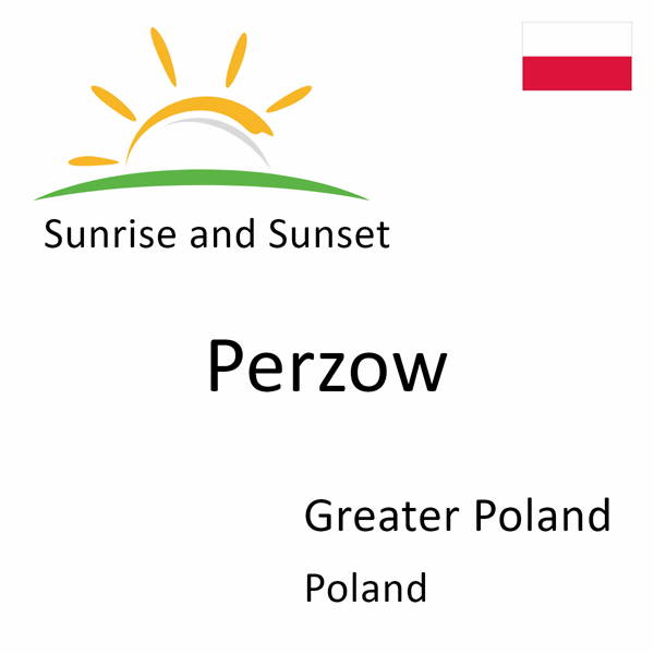 Sunrise and sunset times for Perzow, Greater Poland, Poland